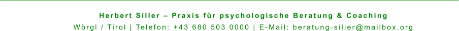 Herbert Siller – Praxis für psychologische Beratung & Coaching Wörgl / Tirol | Telefon: +43 680 503 0000 | E-Mail: beratung‑siller@mailbox.org