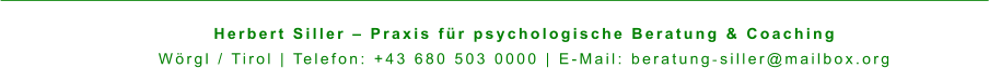 Herbert Siller – Praxis für psychologische Beratung & Coaching Wörgl / Tirol | Telefon: +43 680 503 0000 | E-Mail: beratung‑siller@mailbox.org