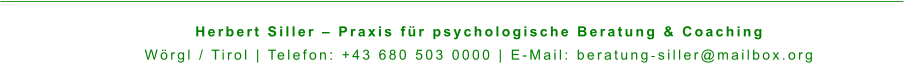 Herbert Siller – Praxis für psychologische Beratung & Coaching Wörgl / Tirol | Telefon: +43 680 503 0000 | E-Mail: beratung‑siller@mailbox.org