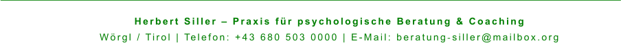 Herbert Siller – Praxis für psychologische Beratung & Coaching Wörgl / Tirol | Telefon: +43 680 503 0000 | E-Mail: beratung‑siller@mailbox.org